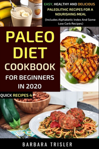 Paleo Diet Cookbook For Beginners In 2020: Easy, Healthy And Delicious Paleolithic Recipes For A Nourishing Meal (Includes Alphabetic Index And Some Low Carb Recipes)