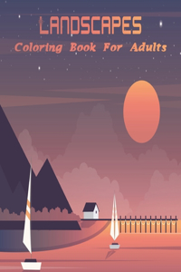 Landscapes Coloring Book For Adults