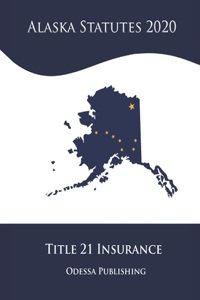 Alaska Statutes 2020 Title 21 Insurance