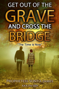 Get Out of the Grave and Cross the Bridge