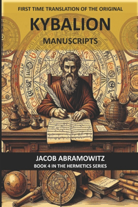 First Time Translation of the Original Kybalion Manuscripts