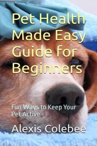 Pet Health Made Easy Guide for Beginners