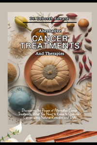 Alternative Cancer Treatments and Therapies