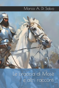 braccia di Mosè e altri racconti