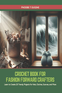 Crochet Book for Fashion Forward Crafters