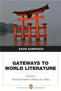 Gateways to World Literature, Volume 2: The Seventeenth Century to Today