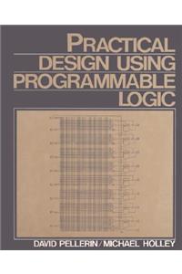 Practical Design Using Programmable Logic