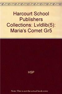 Harcourt School Publishers Collections: Lvldlib(5): Maria's Comet Gr5