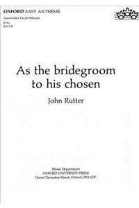 As the bridegroom to his chosen