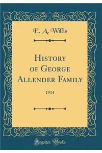 History of George Allender Family: 1914 (Classic Reprint)