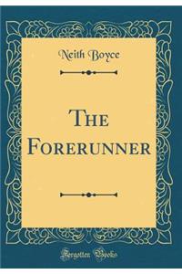 The Forerunner (Classic Reprint)