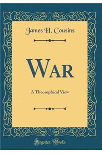 War: A Theosophical View (Classic Reprint)