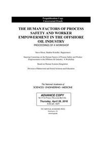 The Human Factors of Process Safety and Worker Empowerment in the Offshore Oil Industry