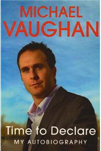 Michael Vaughan: Time to Declare - My Autobiography