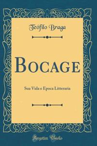 Bocage: Sua Vida e Epoca Litteraria (Classic Reprint)