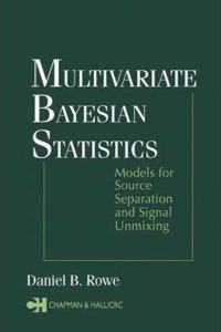 Multivariate Bayesian Statistics: Models for Source Separation and Signal Unmixing [Special Indian Edition - Reprint Year: 2020]