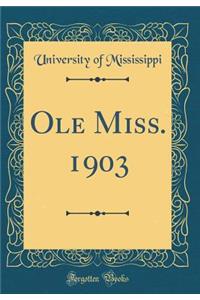 Ole Miss. 1903 (Classic Reprint)