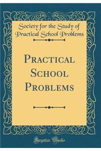Practical School Problems (Classic Reprint)
