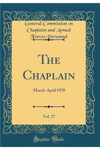 The Chaplain, Vol. 27: March-April 1970 (Classic Reprint)