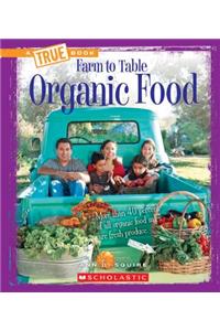 Organic Food (a True Book: Farm to Table)