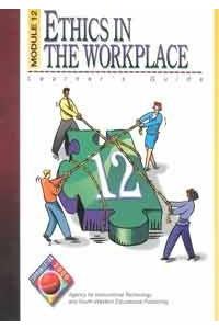 Communication 2000 Module 12: Ethics in the Workplace, Learner Guide