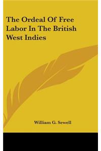 Ordeal Of Free Labor In The British West Indies