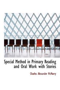 Special Method in Primary Reading and Oral Work with Stories