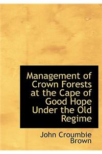 Management of Crown Forests at the Cape of Good Hope Under the Old Regime