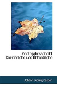 Vierteljahrsschrift Gerichtliche Und Offentiliche
