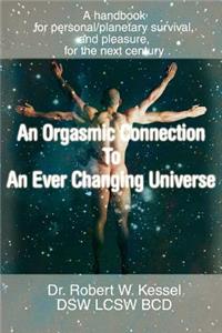 Orgasmic Connection to an Ever Changing Universe