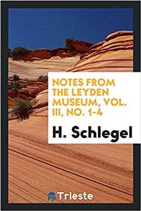 NOTES FROM THE LEYDEN MUSEUM, VOL. III,