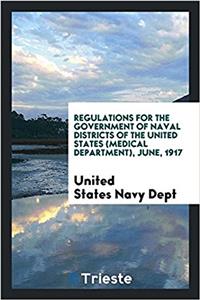 Regulations for the Government of Naval Districts of the United States (Medical Department), June, 1917