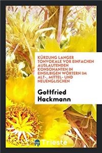 Kurzung Langer Tonvokale VOR Einfachen Auslautenden Konsonanten in Einsilbigen Wortern Im Alt-, Mittel- Und Neuenglischen