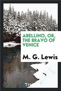 Abellino, or, the Bravo of Venice