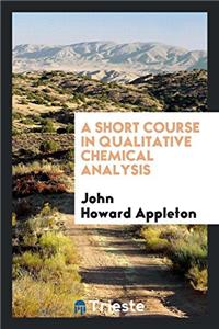 A Short Course in Qualitative Chemical Analysis