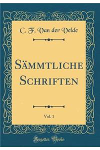 SÃ¤mmtliche Schriften, Vol. 1 (Classic Reprint)