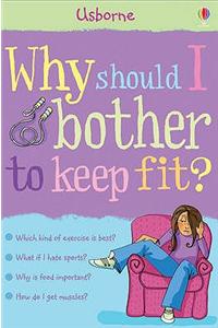 Why Should I Bother to Keep Fit?