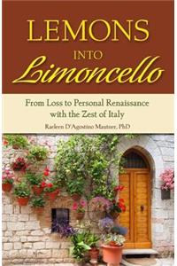 Lemons Into Limoncello: From Loss to Personal Renaissance with the Zest of Italy