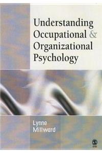 Understanding Occupational & Organizational Psychology