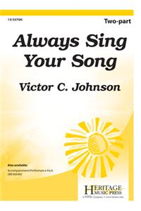 Always Sing Your Song