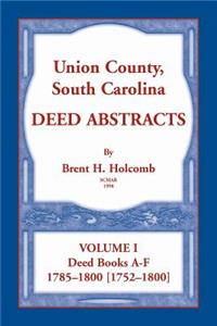 Union County, South Carolina Deed Abstracts, Volume I