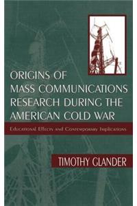 Origins of Mass Communications Research During the American Cold War