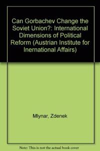Can Gorbachev Change the Soviet Union?: The International Dimensions of Political Reform