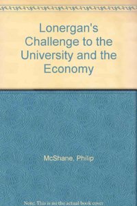 Lonergan's Challenge to the University and the Economy