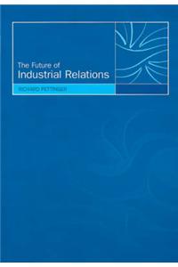 The Future of Industrial Relations
