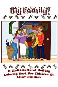 My Family: A Multi-Cultural Holiday Coloring Book for Children of LGBT Families!