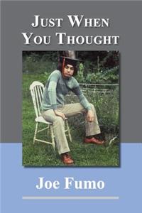 Just When You Thought
