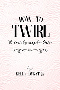 How To Twirl