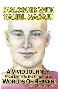 Dialogues With Yaubl Sacabi