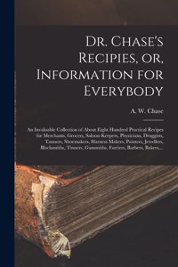 Dr. Chase's Recipies, or, Information for Everybody [microform]